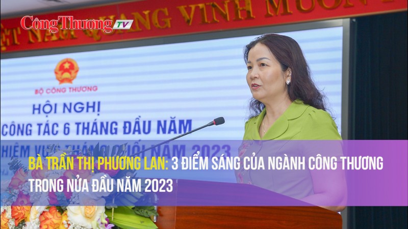 ba tran thi phuong lan 3 diem sang cua nganh cong thuong trong nua dau nam 2023