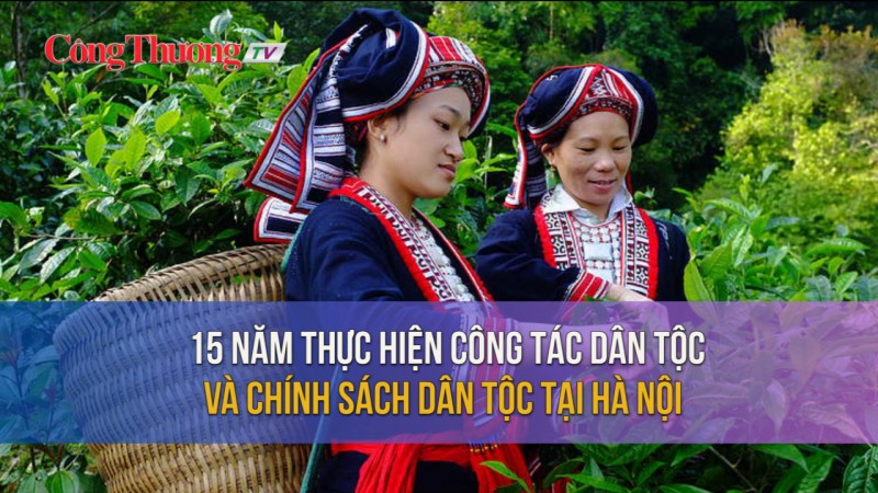 15 năm thực hiện công tác dân tộc và chính sách dân tộc tại Hà Nội