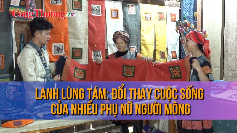 Lanh Lùng Tám: Đổi thay cuộc sống của nhiều phụ nữ người Mông
