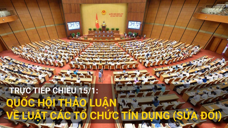 truc tiep chieu 151 quoc hoi thao luan ve luat cac to chuc tin dung sua doi